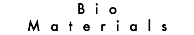 Bio Materials